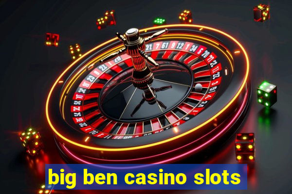 big ben casino slots