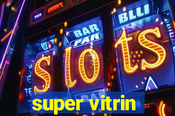 super vitrin