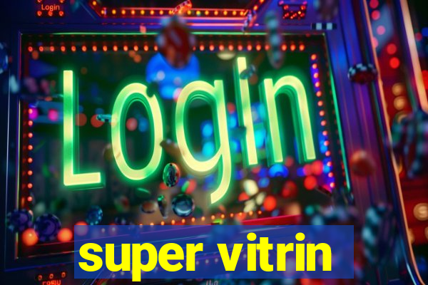 super vitrin