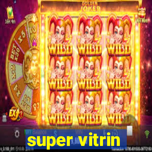 super vitrin