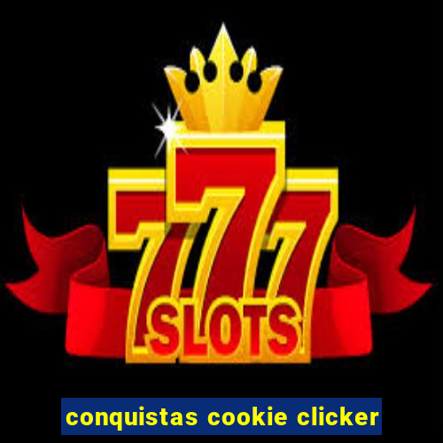 conquistas cookie clicker