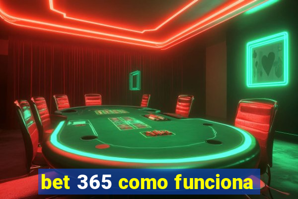 bet 365 como funciona