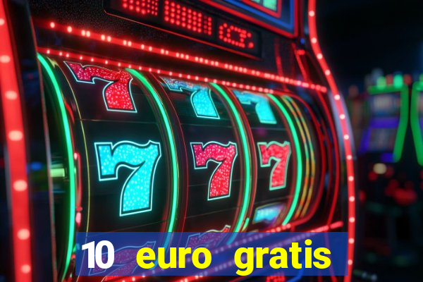 10 euro gratis drückglück casino ohne einzahlung