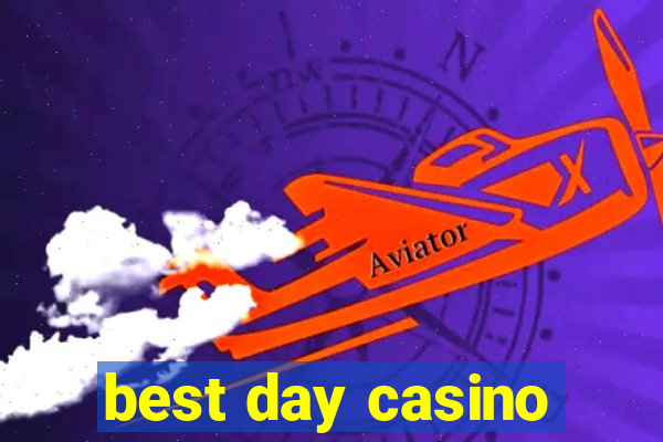 best day casino