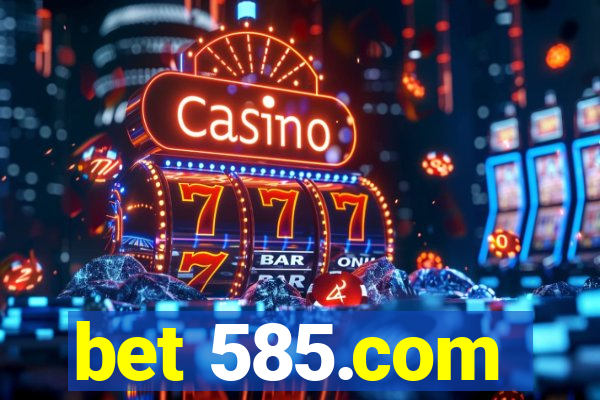 bet 585.com