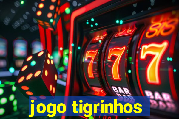 jogo tigrinhos