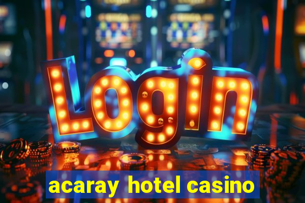 acaray hotel casino