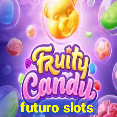 futuro slots