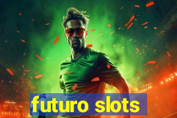 futuro slots