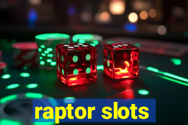 raptor slots