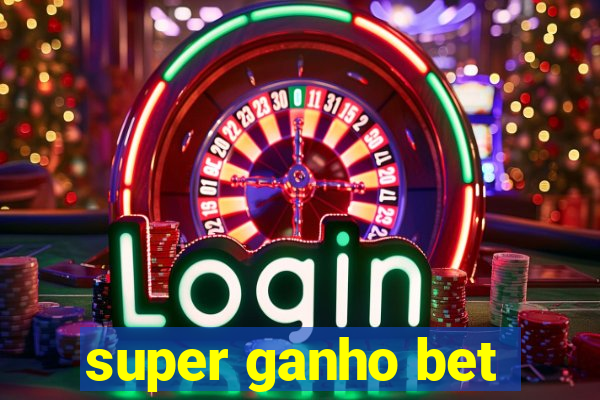 super ganho bet