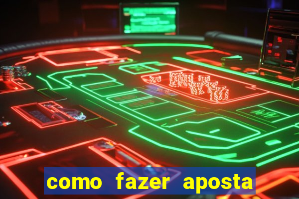 como fazer aposta de jogo