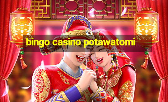 bingo casino potawatomi