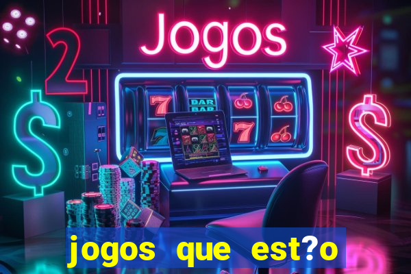 jogos que est?o pagando muito