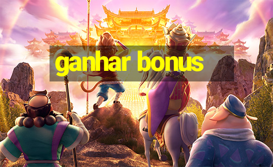 ganhar bonus