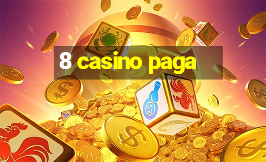 8 casino paga