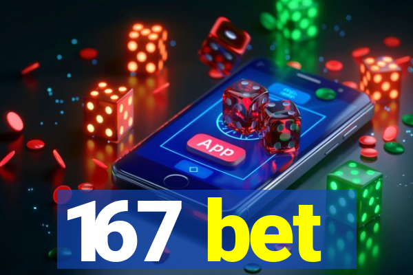 167 bet