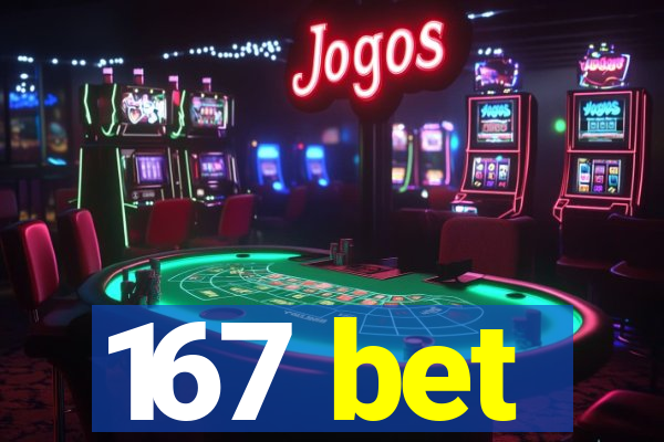 167 bet