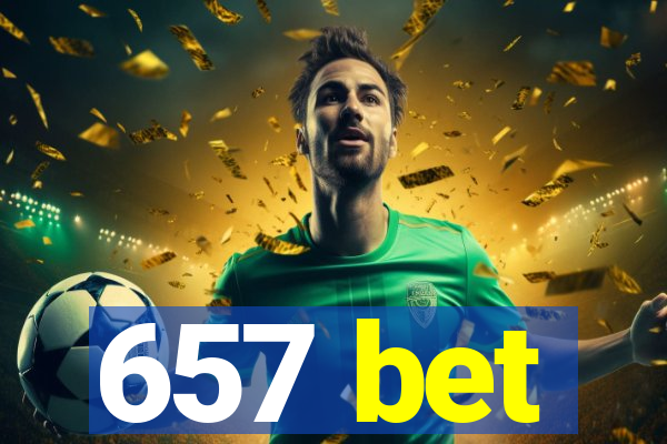 657 bet