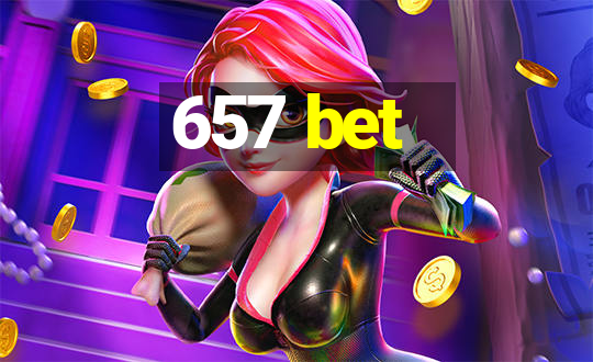 657 bet