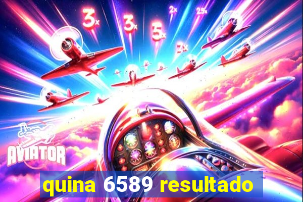 quina 6589 resultado