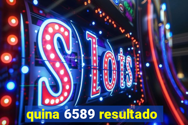 quina 6589 resultado