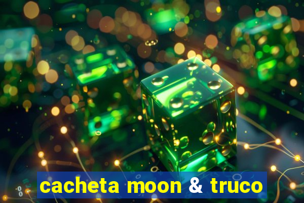 cacheta moon & truco