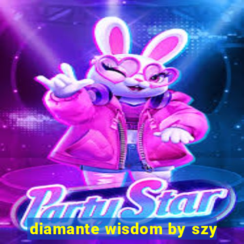 diamante wisdom by szy