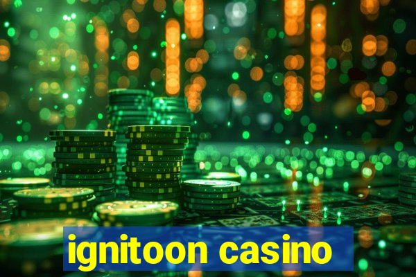 ignitoon casino