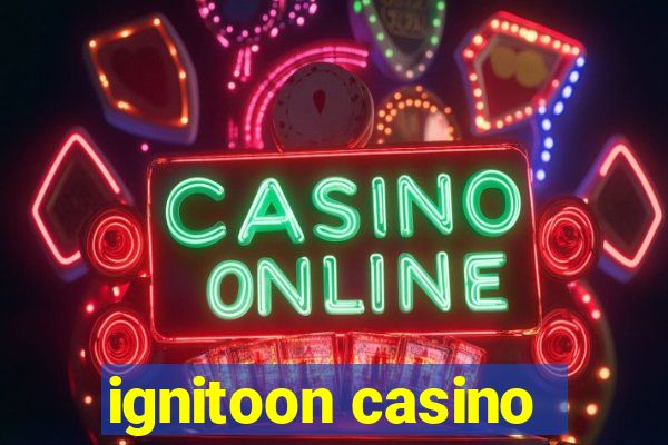 ignitoon casino