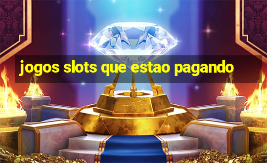 jogos slots que estao pagando