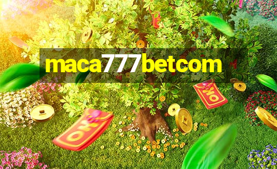 maca777betcom