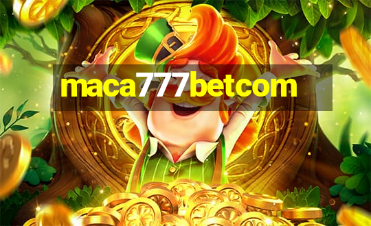 maca777betcom