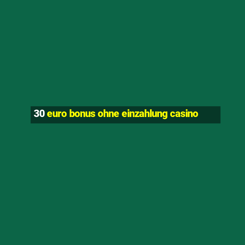 30 euro bonus ohne einzahlung casino