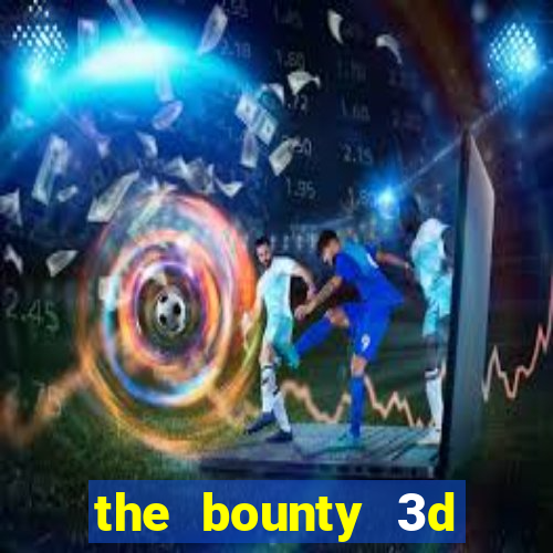 the bounty 3d online slot