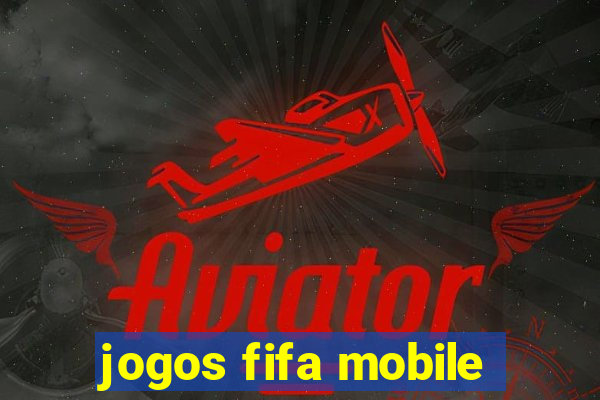 jogos fifa mobile