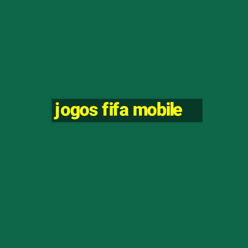 jogos fifa mobile