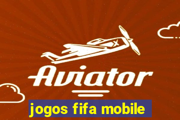 jogos fifa mobile