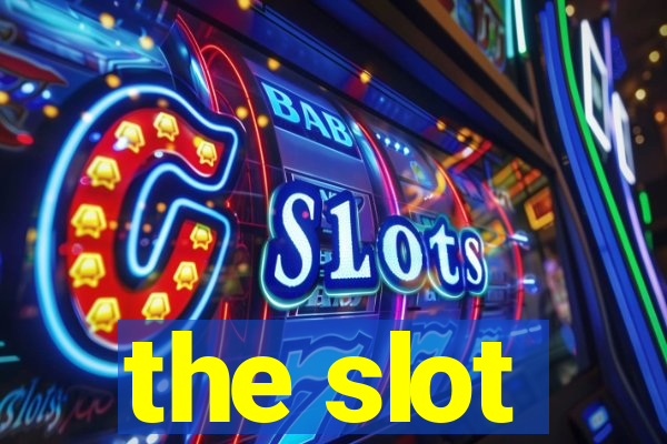 the slot