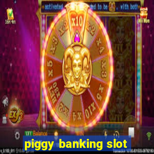 piggy banking slot