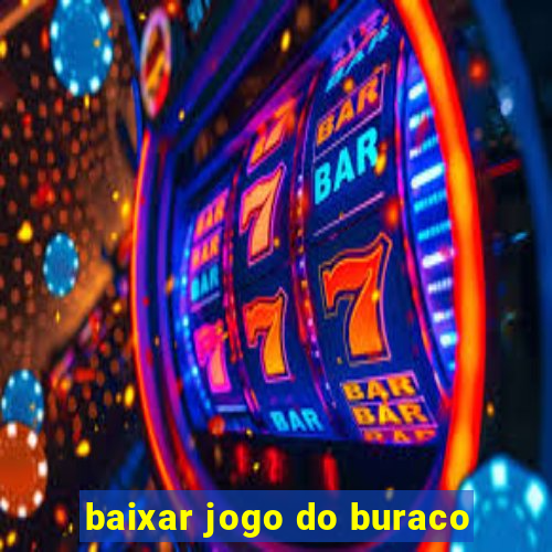 baixar jogo do buraco