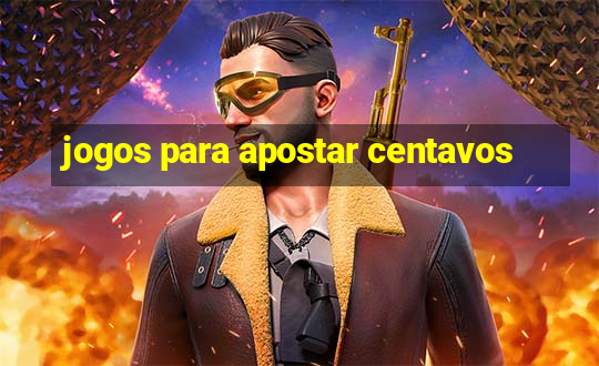 jogos para apostar centavos