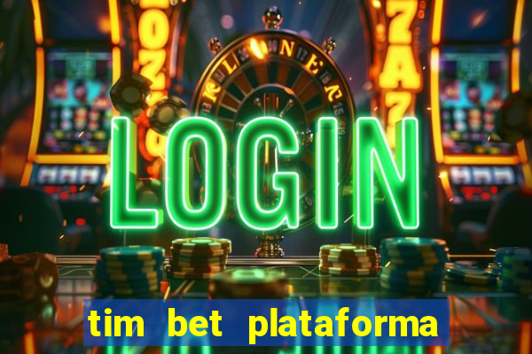 tim bet plataforma de jogos