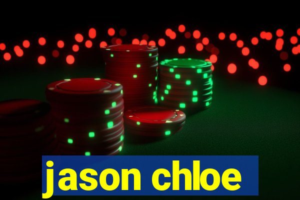 jason chloe