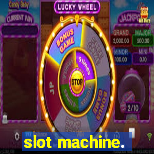 slot machine.