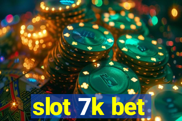 slot 7k bet