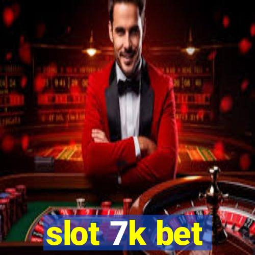 slot 7k bet