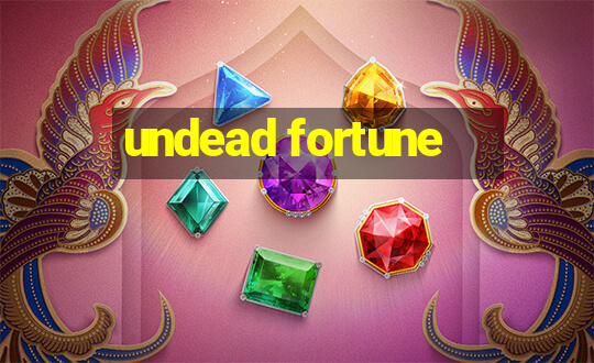 undead fortune