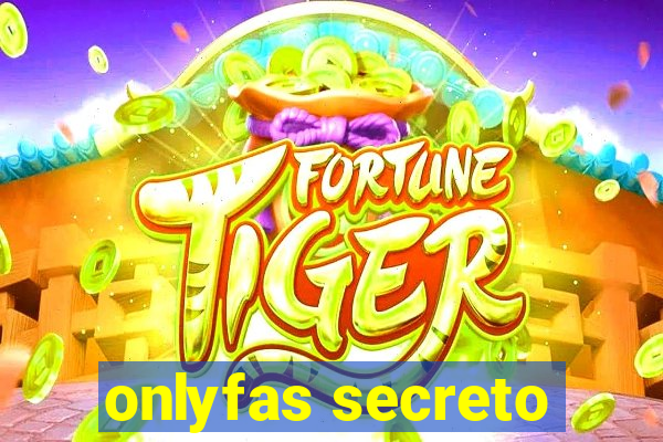 onlyfas secreto