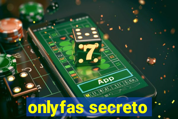 onlyfas secreto